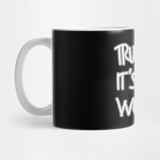 Trust me It's Not Works! Mug